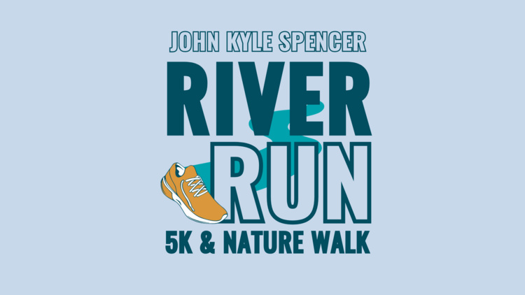 A poster shows a blue river and yellow shoe design. The poster reads: John Kyle Spencer River Run 5k & Nature Walk